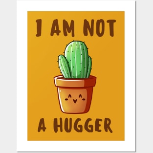 I am not a Hugger-Cactus Posters and Art